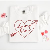Cute Valentines Dump Him Sweatshirt, Valentine's Day Gift, Love Funny Valentines Day Gift For Her Sweatshirt | Etsy (US)