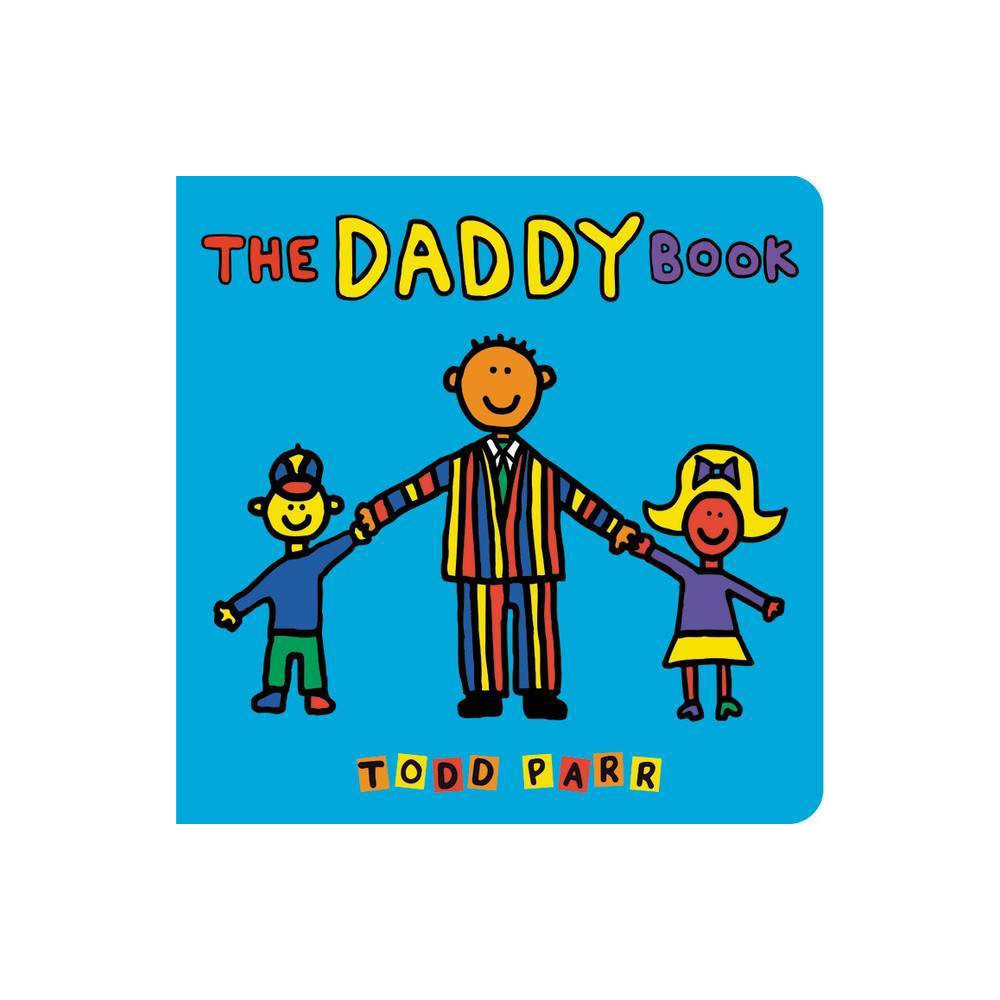 The Daddy Book - by Todd Parr (Board Book) | Target