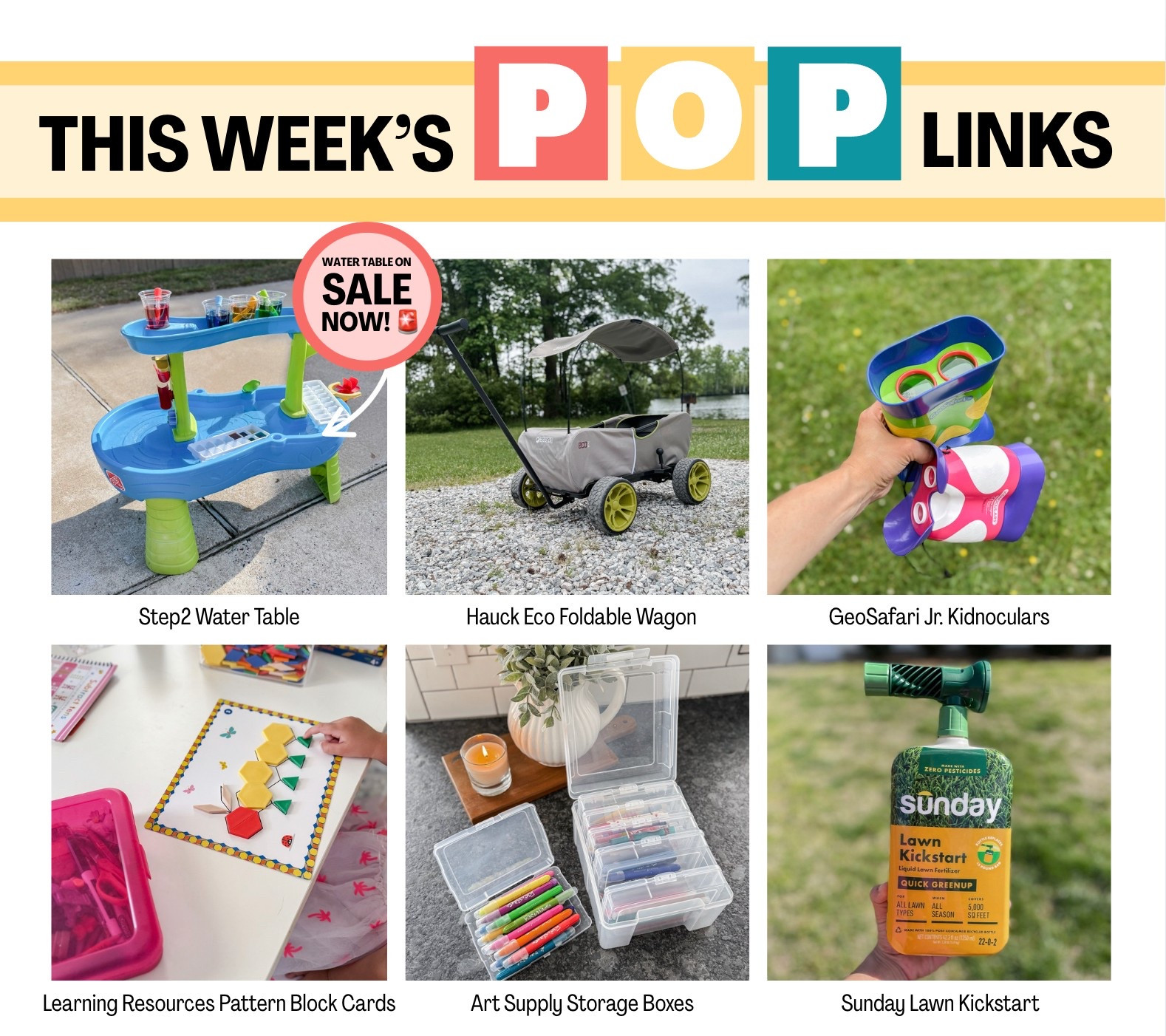 This Week’s POP Links: Step2 Water Table, Hauck Eco Foldable Wagon, GeoSafari Kidnoculars, Learning Resources Pattern Block Cards, Art Supply Storage Boxes, Sunday Lawn Kickstart Fertilizerr

#LTKFamily #LTKKids #LTKHome