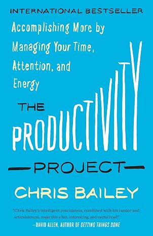 The Productivity Project: Accomplishing More by Managing Your Time, Attention, and Energy      Pa... | Amazon (US)