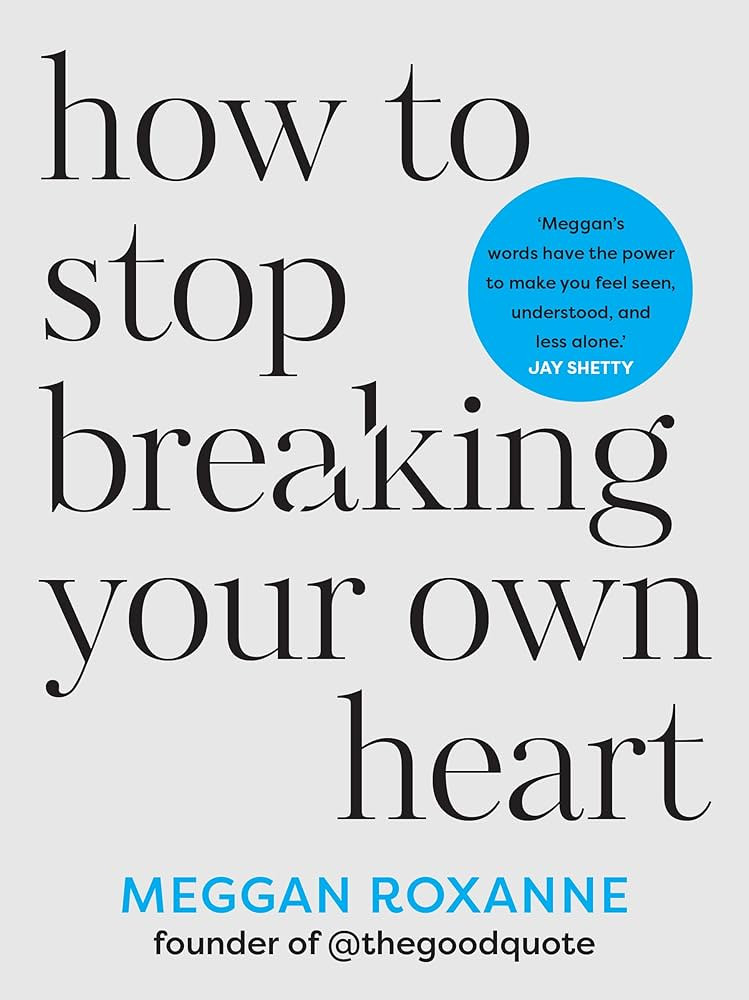 How to Stop Breaking Your Own Heart: THE SUNDAY TIMES BESTSELLER. Stop People-Pleasing, Set Boundaries, and Heal from Self-Sabotage | Amazon (US)