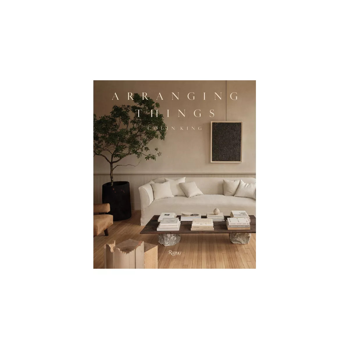 Arranging Things - by  Colin King (Hardcover) | Target