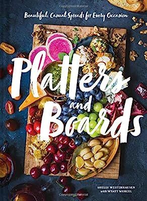 Platters and Boards: Beautiful, Casual Spreads for Every Occasion (Appetizer Cookbooks, Dinner Pa... | Amazon (US)