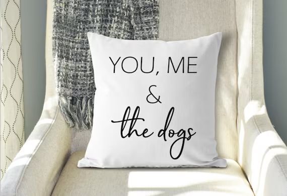 You Me and the Dogs Pillow, Dog Lover Pillow, Dog Owner Pillow | Etsy (US)