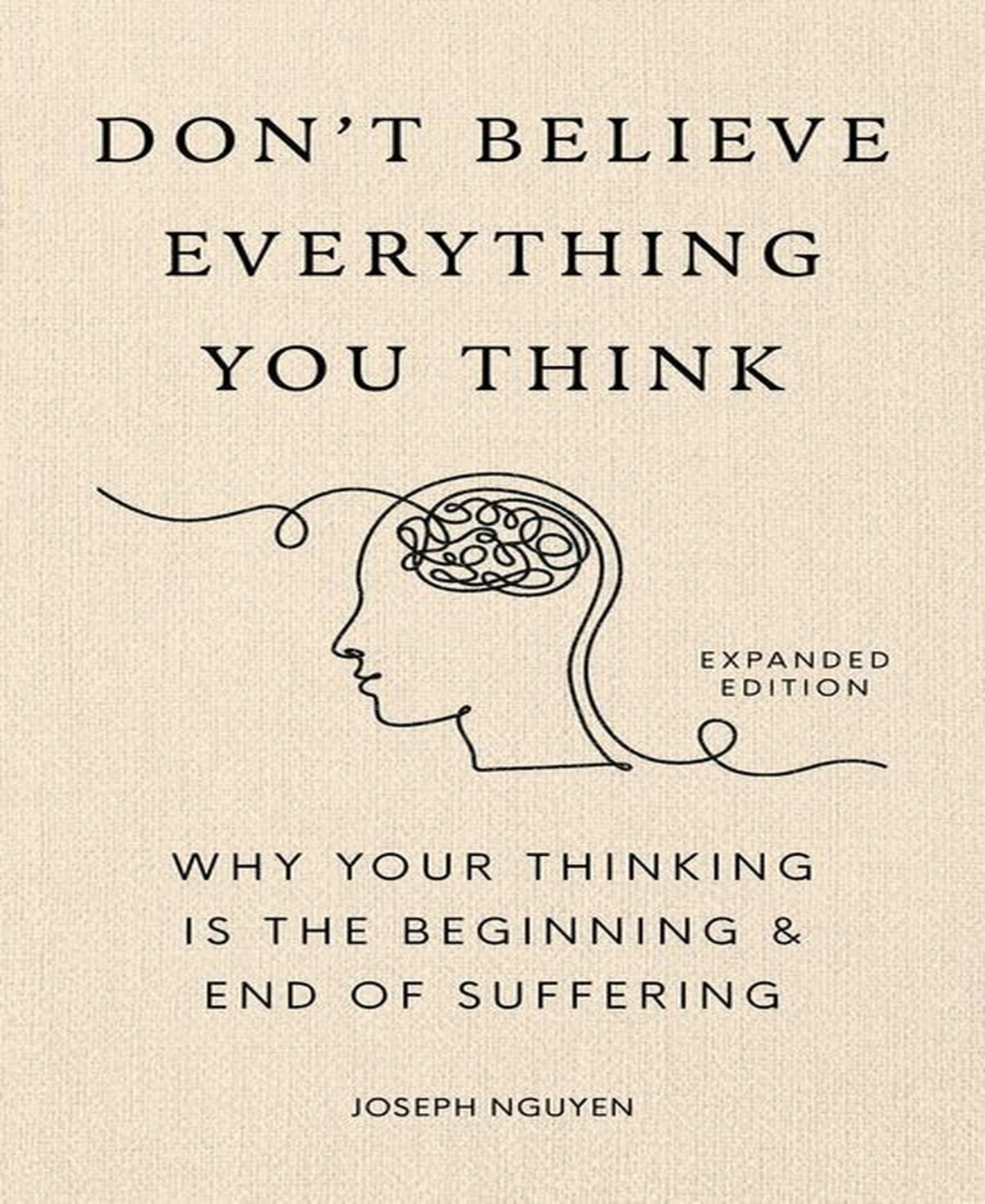 Barnes & Noble Don't Believe Everything You Think Expanded Edition : Why Your Thinking Is The Beginning End Of Suffering by Joseph Nguyen | Macy's