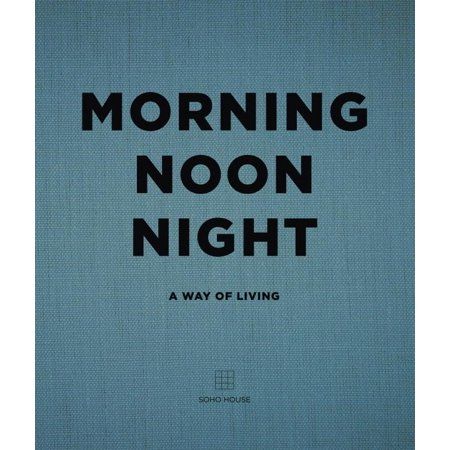 Morning Noon Night : A Way of Living | Walmart (US)