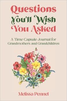 Questions You'll Wish You Asked: A Time Capsule Journal for Grandmothers and Grandchildren | Amazon (US)