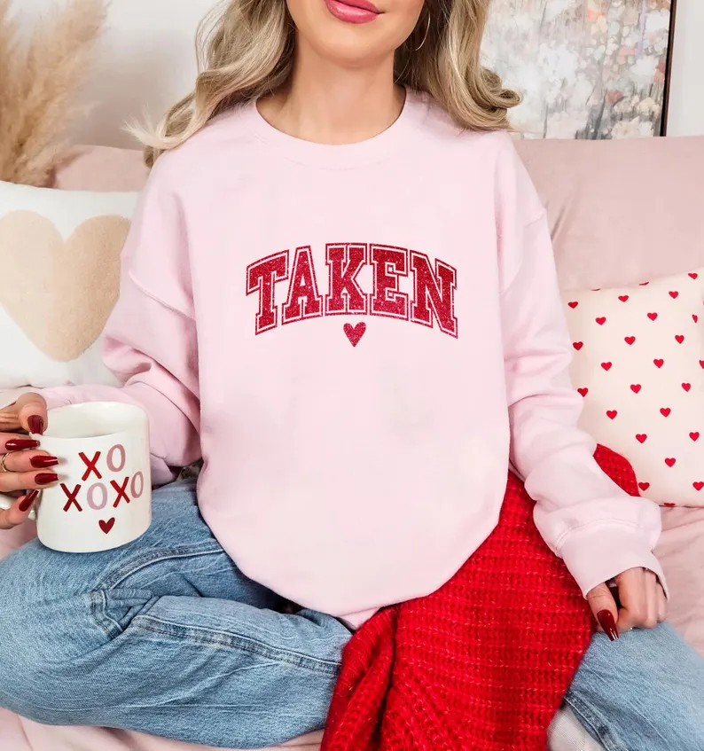 Taken Sweatshirt – Valentine’s Day Crewneck, Gildan 18000 Unisex Sweatshirt, Cute Valentine S... | Etsy (US)