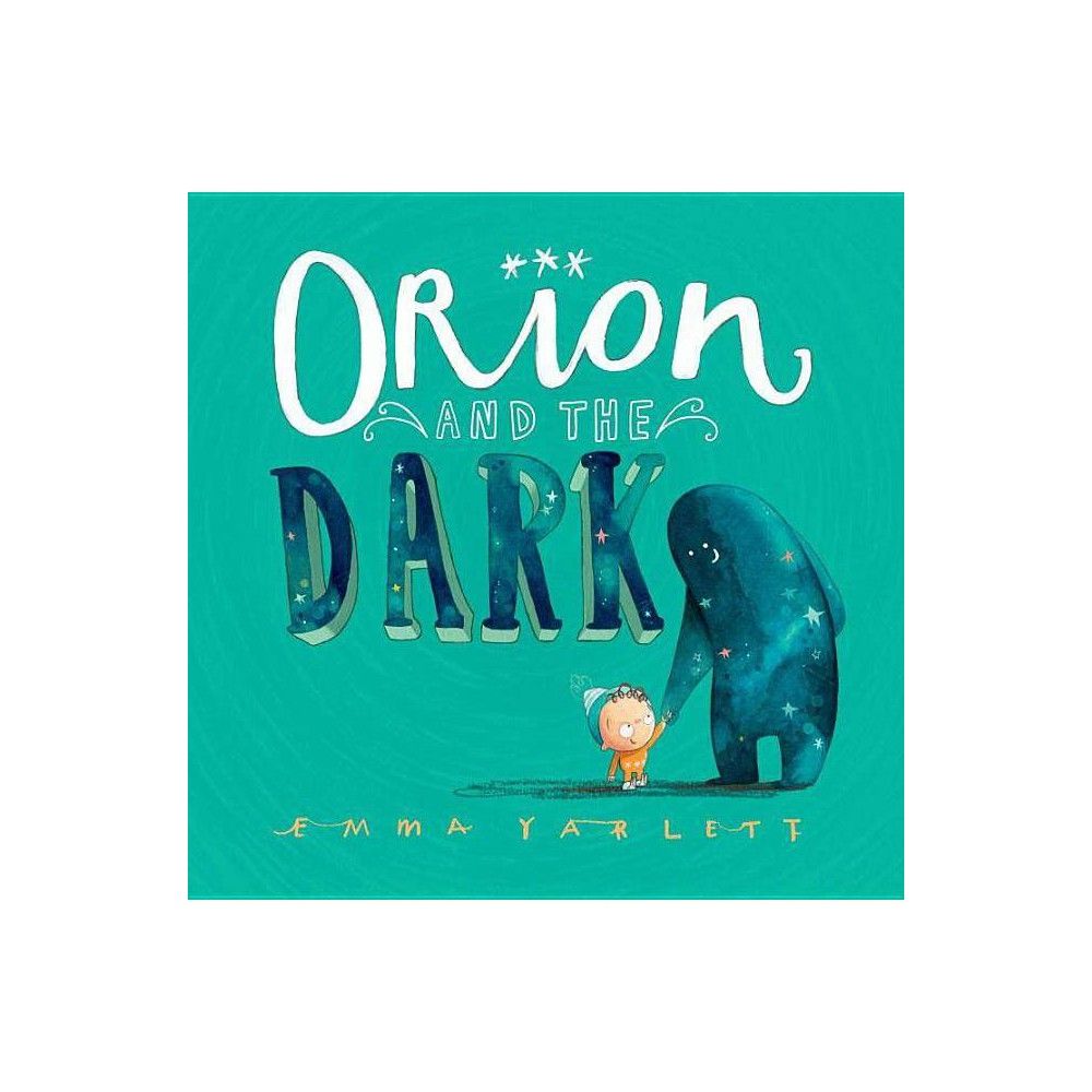Orion and the Dark - by Emma Yarlett (Hardcover) | Target