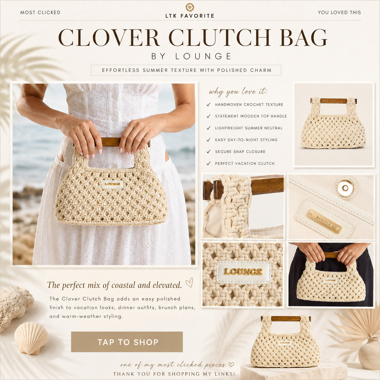 Clover Clutch Bag | @Lounge 

The crochet clutch that makes summer outfits feel instantly more coastal, polished, and put together!

The Clover Clutch Bag by Lounge is one of those accessories that looks small but completely finishes the outfit. 

The handwoven crochet texture gives it that elevated vacation feel, the wooden top handle makes it feel unique, and the secure snap closure keeps it practical for real plans — not just cute for photos.

This is the bag to check first if you want an easy summer neutral that works for vacation dinners, beach trips, brunch, resort looks, warm-weather events, linen outfits, white dresses, denim, maxi dresses, and day-to-night styling. 

It solves the “I need a small bag that still makes the outfit look intentional” problem so well.

I love that it adds texture without feeling bulky, trendy without feeling too loud, and polished charm without making the outfit feel overdone. 

It’s lightweight, easy to carry, and perfect when you want your accessories to make a simple look feel styled.

I pulled this one back up because it’s been one of my most-clicked pieces, and it’s exactly the kind of summer clutch worth checking before scrolling through endless vacation bags.

📌 SAVE this for vacation accessories, summer clutch bags, and easy outfit finishers that make warm-weather looks feel instantly elevated.

↓ Everything is linked!

#LTKActive #LTKSaleAlert #LTKTravel
