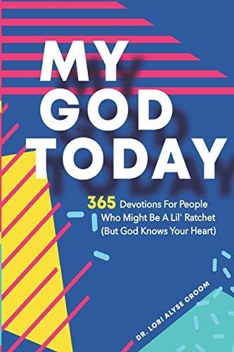 My God Today: 365 Devotions For People Who Might Be A Lil Ratchet (But God Knows Your Heart) | Amazon (US)