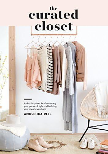 The Curated Closet: A Simple System for Discovering Your Personal Style and Building Your Dream W... | Amazon (US)