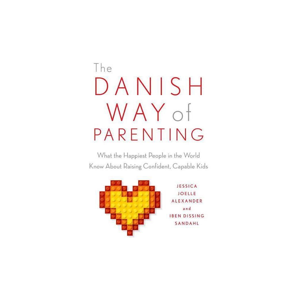 The Danish Way of Parenting - by Jessica Joelle Alexander & Iben Sandahl (Paperback) | Target
