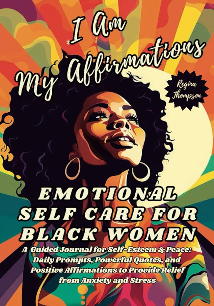 I Am My Affirmations. Emotional Self Care for Black Women: A Guided Journal for Self-Esteem & Pea... | Amazon (US)