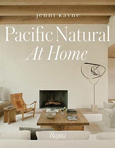 Amazon - Pacific Natural at Home: Kayne, Jenni, Van Duysen, Vincent: 9780847869640: Books | Amazon (US)