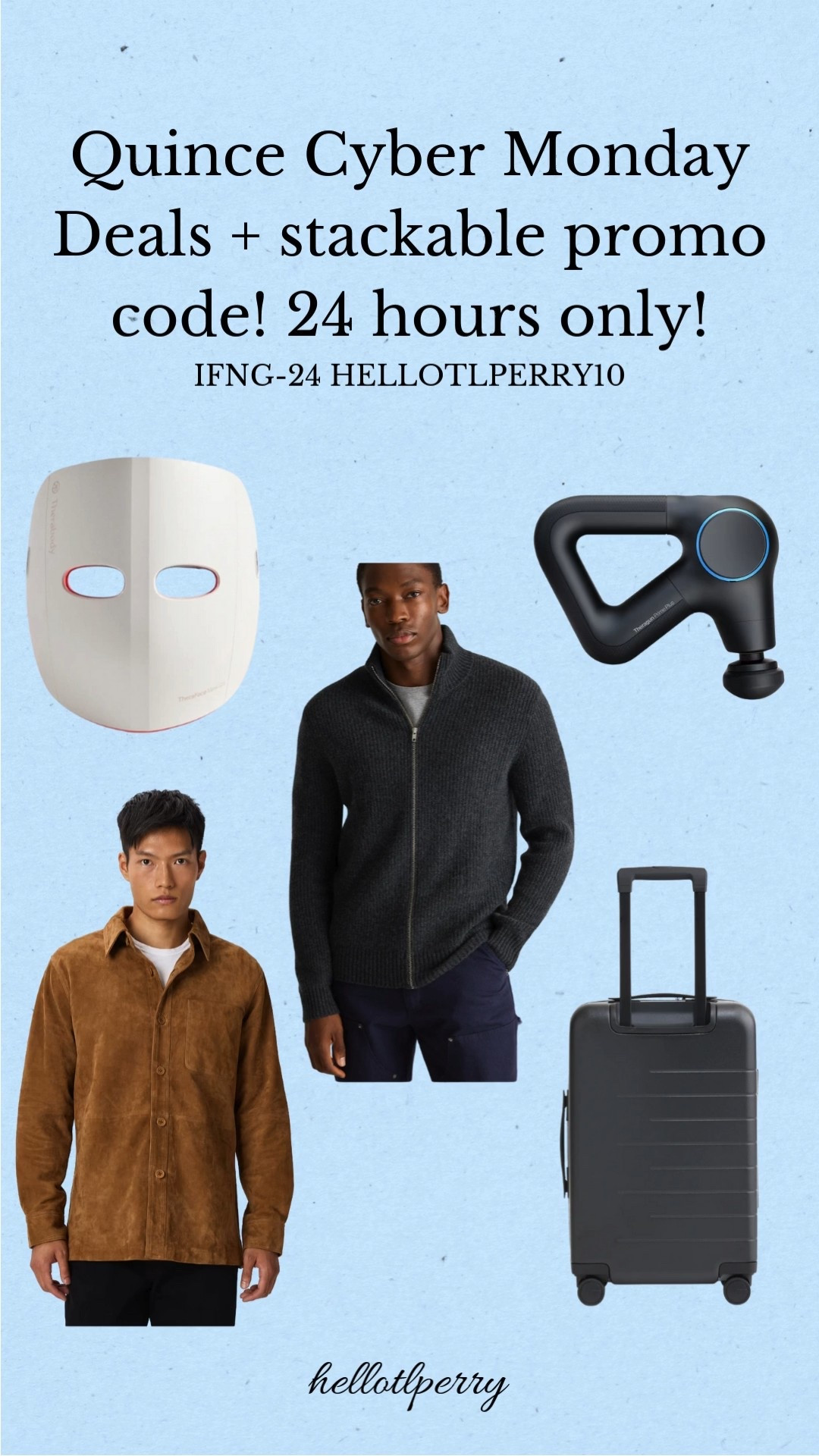 Quince Cyber Monday is LIVE! 🔥
24 hours only — and yes, the promo codes are stackable! Sharing my top picks for men’s style, travel, and wellness. Don’t miss these deals — they only come once a year.
Code: IFNG-24HELLOTLERRY10 for first time customers!

Quince sale, Cyber Monday deals, Quince promo code, Quince favorites, men’s style sale, luggage deals
Hashtags: #LTKCyberWeek #LTKSaleAlert #QuinceFinds #CyberMondayDeals #LTKHoliday #SaleFavorites

#LTKGiftGuide #LTKCyberWeek #LTKHoliday