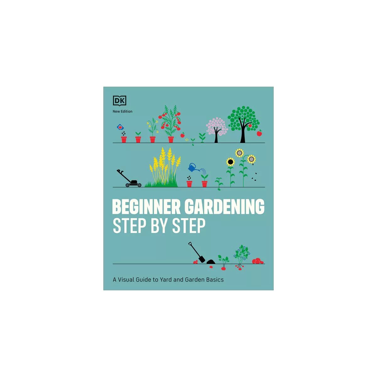 Beginner Gardening Step by Step - by  DK (Paperback) | Target