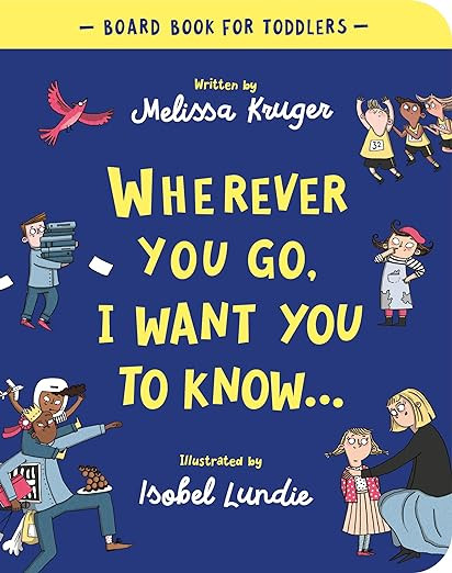 Wherever You Go, I Want You To Know Board Book (Beautiful illustrated Christian book gift for kid... | Amazon (US)