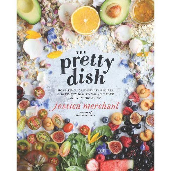 The Pretty Dish - by  Jessica Merchant (Hardcover) | Target