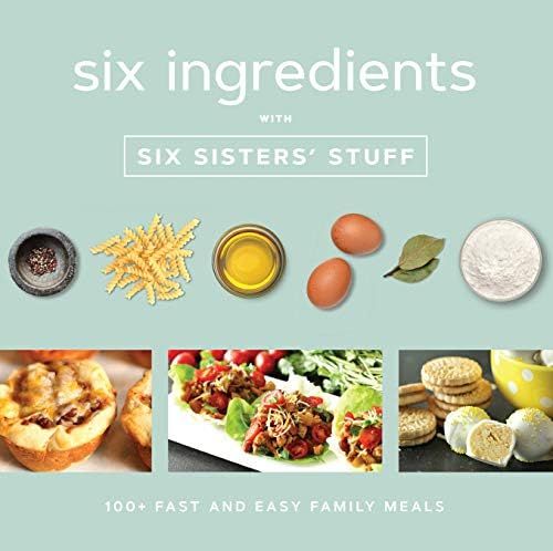 Six Ingredients With Six Sisters' Stuff: 100+ Fast and Easy Family Meals | Amazon (US)