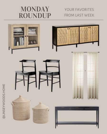 Last week’s follower favorites!

Cabinet, cane console, sideboard, woven baskets, storage baskets, lidded baskets, toy baskets, black table, entry table, black chairs, dining chairs, curtains, linen curtains, glass cabinet 

#LTKunder100 #LTKhome #LTKunder50