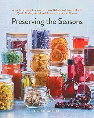 Preserving the Seasons: A Guide to Canned, Jammed, Frozen, Dehydrated, Freeze-Dried, Quick-Pickle... | Amazon (CA)