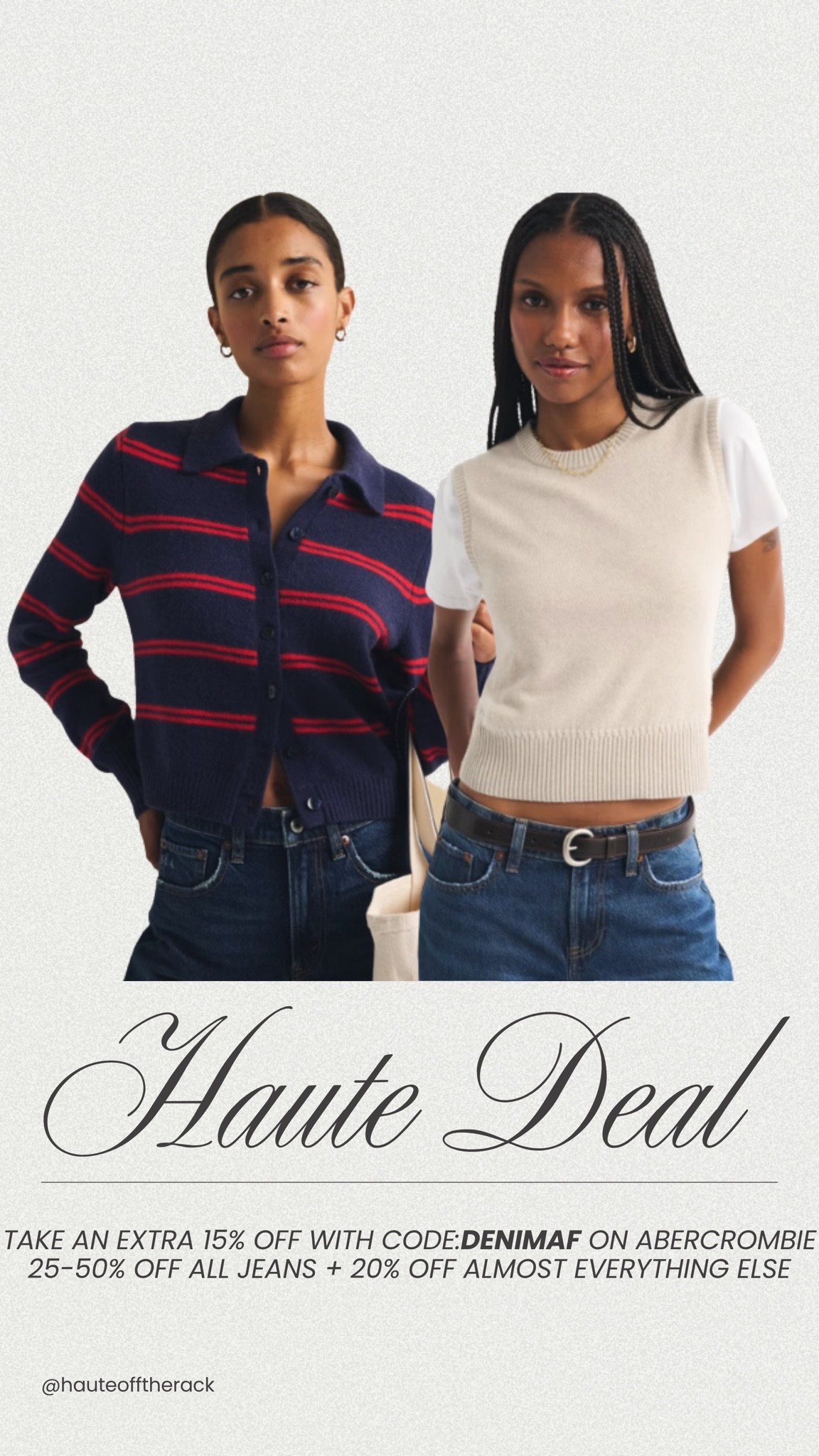 25-50% OFF ALL jeans + 20% OFF almost everything else
+ take an EXTRA 15% OFF with CODE:DENIMAF

#sweater #abercrombie #sale #salealert #cardigan #sweatervest #stripesweater

#LTKSaleAlert #LTKSeasonal