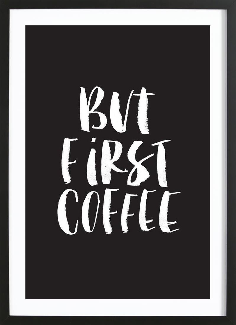 But First Coffee Premium Poster gerahmt | Juniqe (DE)