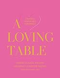 A Loving Table: Creating Memorable Gatherings | Amazon (US)