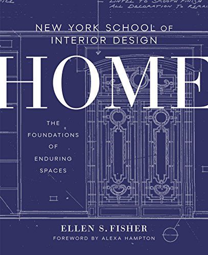 New York School of Interior Design: Home: The Foundations of Enduring Spaces     Kindle Edition | Amazon (US)