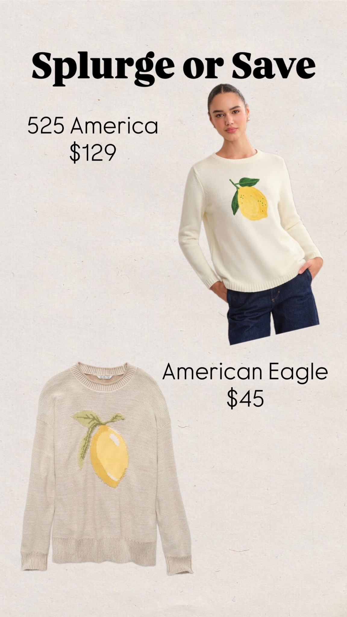 Splurge or save
Lemon sweater
American eagle
525 America sweaterr