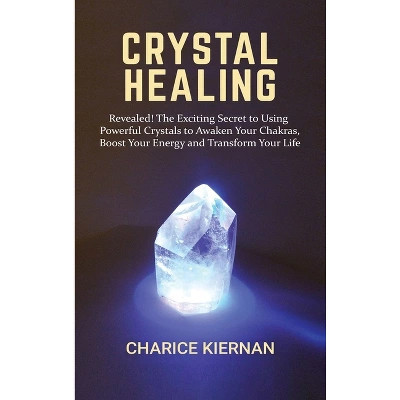 Crystal Healing - by  Charice Kiernan (Hardcover) | Target