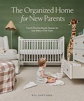 The Organized Home for New Parents: Create Routine-Ready Spaces for Your Baby's First Years     H... | Amazon (US)