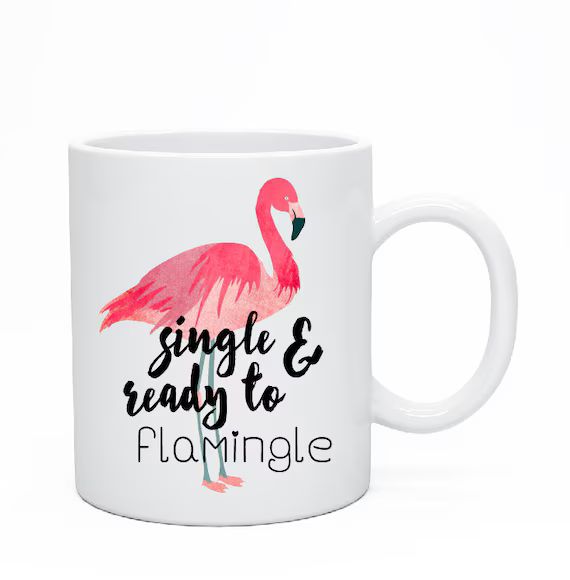Single and Ready to Flamingle Mug, Flamingo Mug, Single Ladies, Single Friend Gift, Best Friend Gift | Etsy (CAD)