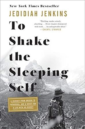 To Shake the Sleeping Self: A Journey from Oregon to Patagonia, and a Quest for a Life with No Re... | Amazon (US)