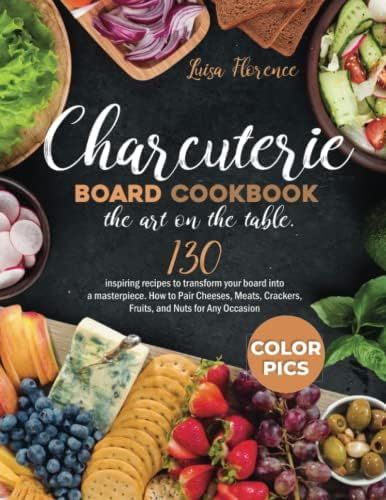 Charcuterie Board Cookbook: the Art on the Table: 130 Inspiring Recipes to Transform your Board i... | Amazon (US)