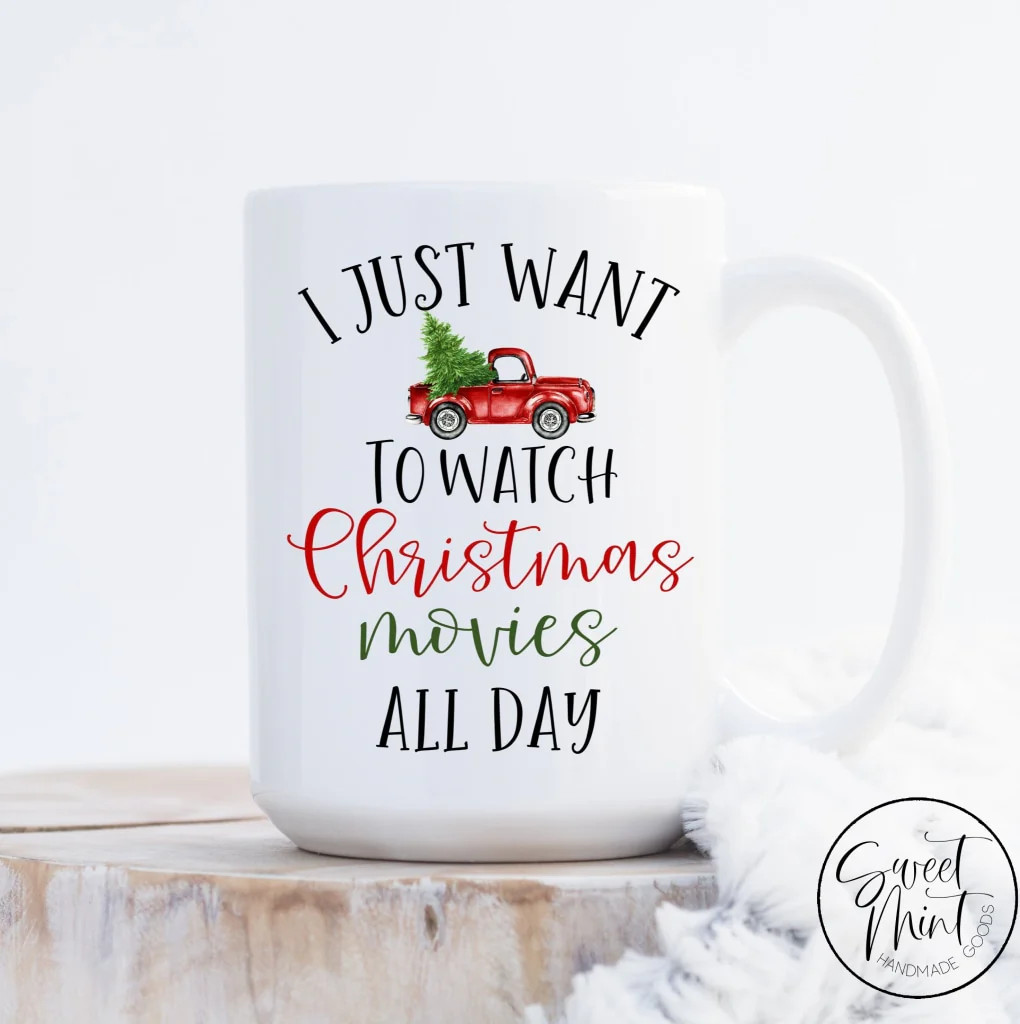 I Just Want To Watch Christmas Movies All Day Mug - Red Truck | Sweet Mint Handmade Goods