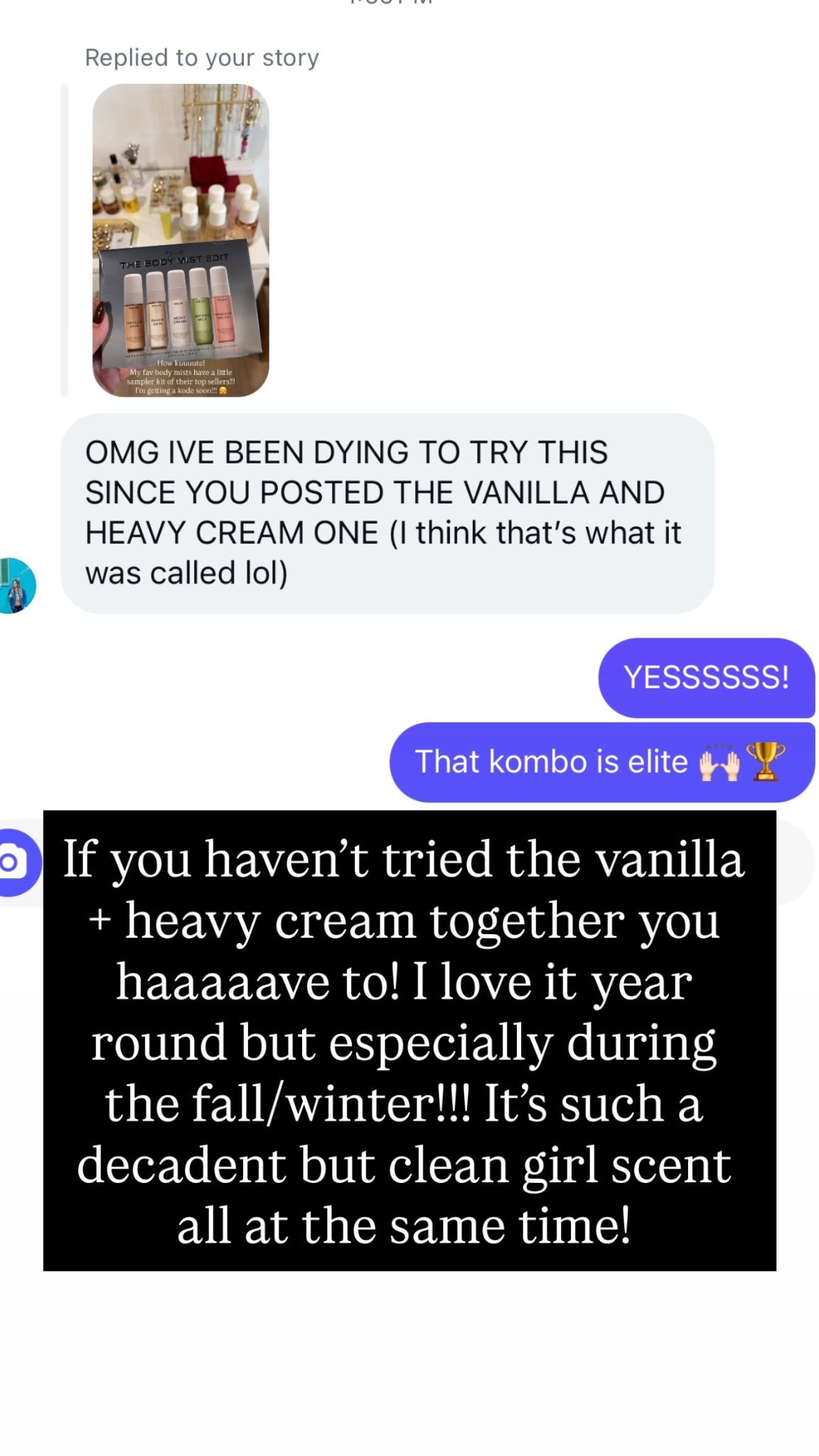 If you haven’t tried the vanilla + heavy cream together you haaaaave to! I love it year round but especially during the fall/winter!!! It’s such a decadent but clean girl scent all at the same time!