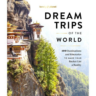 Lonely Planet Dream Trips of the World - (Hardcover) | Target