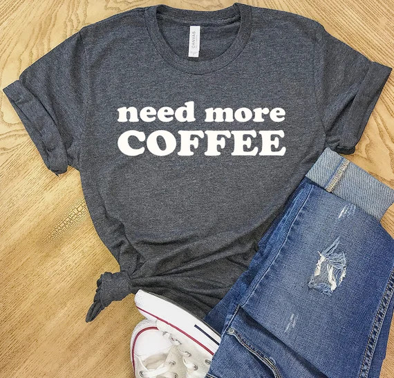 Need More Coffee Shirt, Super Soft Bella Canvas Unisex Short Sleeve T-Shirt, Coffee Shirt, Womens... | Etsy (US)