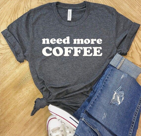 Need More Coffee Shirt, Super Soft Bella Canvas Unisex Short Sleeve T-Shirt, Coffee Shirt, Womens... | Etsy (US)