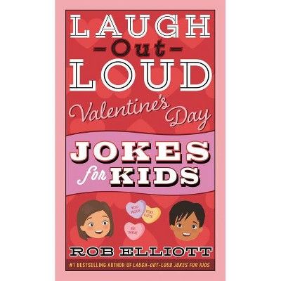 Laugh-Out-Loud Valentine's Day Jokes for Kids - (Laugh-Out-Loud Jokes for Kids) by Rob Elliott (Pape | Target