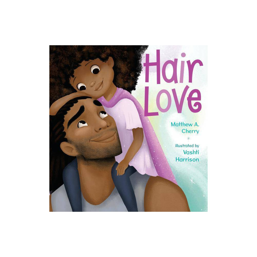 Hair Love - by Matthew A. Cherry & Vashti Harrison (School And Library) | Target