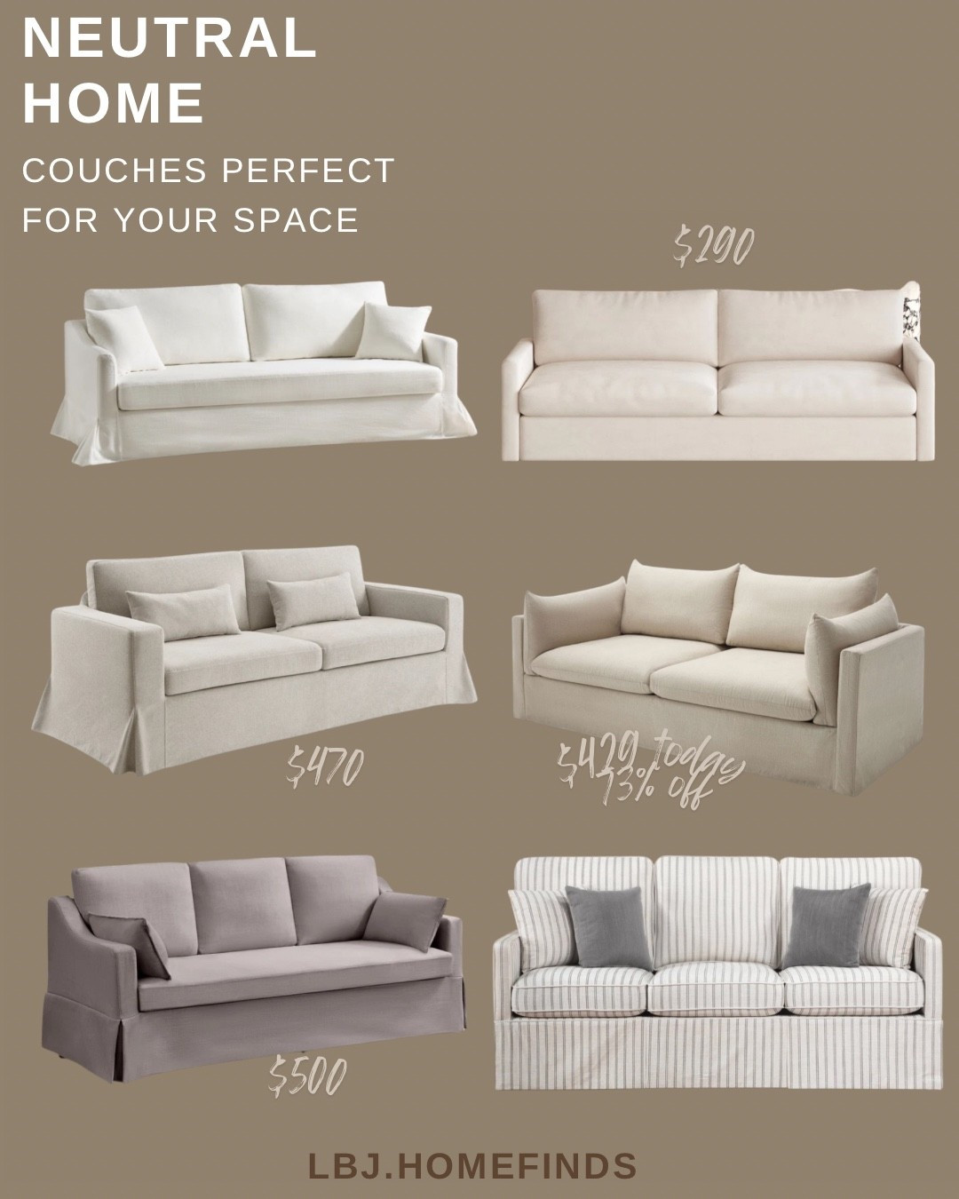 The neutral couch roundup your living room needs 🤍

If you love the cozy, organic modern look, these sofas instantly elevate your space without the luxury price tag.

This roundup includes:

• slipcovered neutral sofas
• cozy modern couches under $500
• designer-inspired neutral sofas
• striped neutral sofa for a coastal modern look

Perfect for creating that warm, elevated living room aesthetic everyone is loving right now.

All couches are affordable, stylish, and perfect for neutral homes.

Shop them all in LTK @LBJ.HOMEFINDS

#LTKHome #LTKFinds #NeutralHome #LivingRoomDecor #AffordableDecor #HomeFinds #OrganicModern