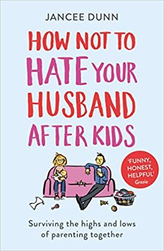 How Not To Hate Your Husband After Kids     Paperback | Amazon (US)