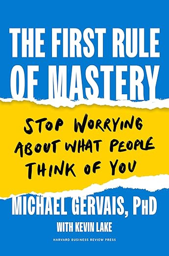 The First Rule of Mastery: Stop Worrying about What People Think of You | Amazon (US)