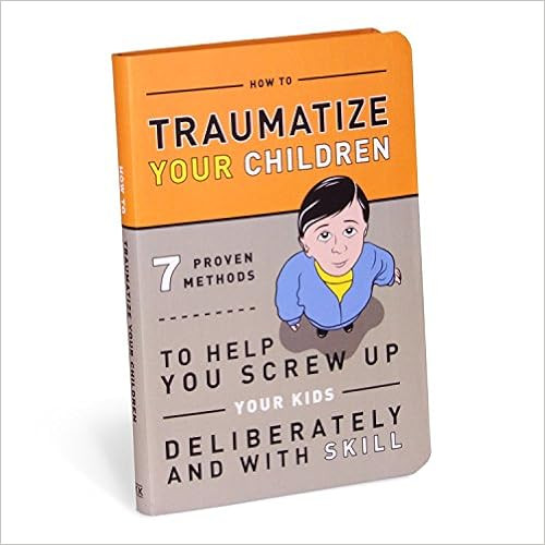 How to Traumatize Your Children: 7 Proven Methods to Help You Screw Up Your Kids Deliberately and... | Amazon (US)