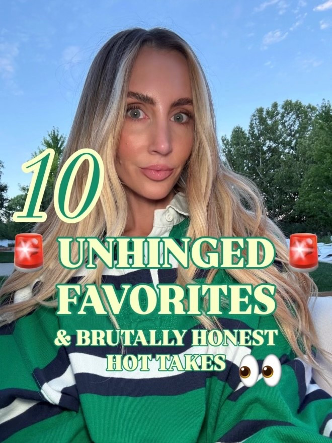 10 unhinged favorites! 