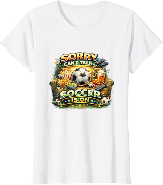 Sorry Can’t Talk Soccer is On Funny Fan Game Day T-Shirt | Amazon (US)