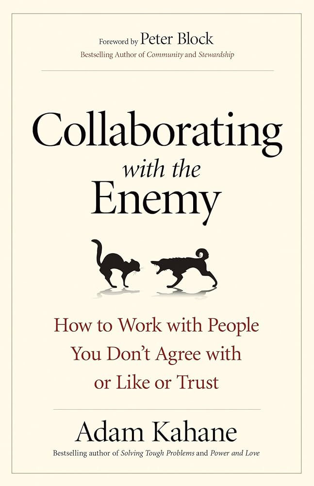 Collaborating with the Enemy: How to Work with People You Don't Agree with or Like or Trust | Amazon (US)